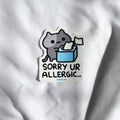 Sorry You're Allergic Cat Sticker